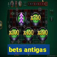 bets antigas