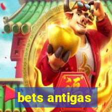 bets antigas