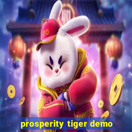 prosperity tiger demo