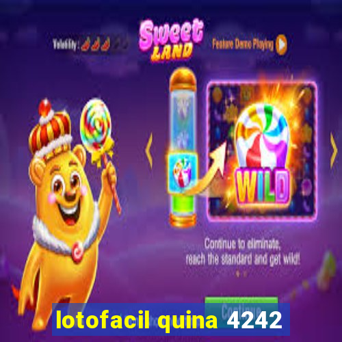 lotofacil quina 4242