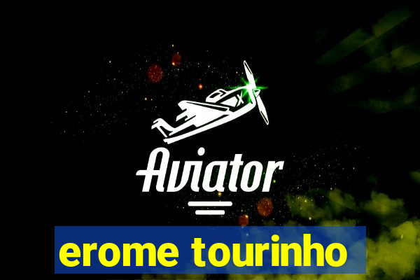 erome tourinho