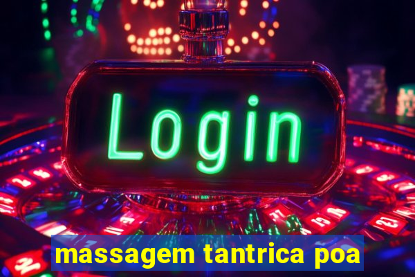 massagem tantrica poa