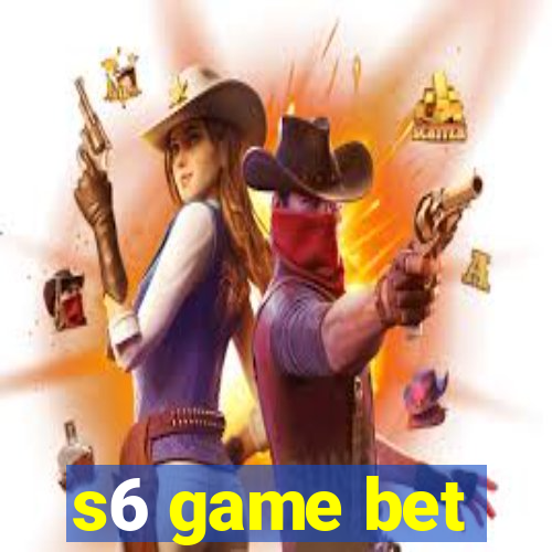 s6 game bet