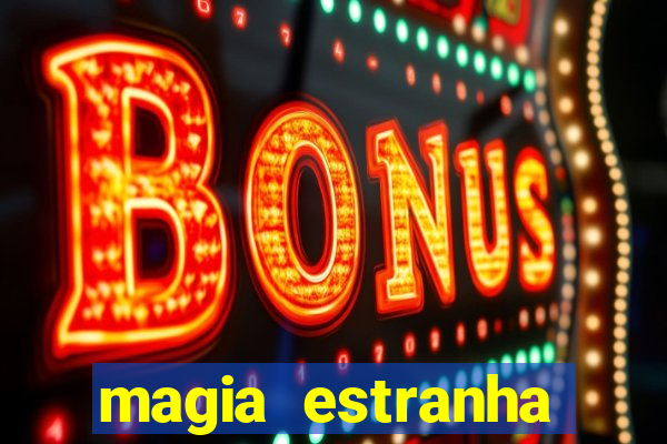 magia estranha filme completo dublado online