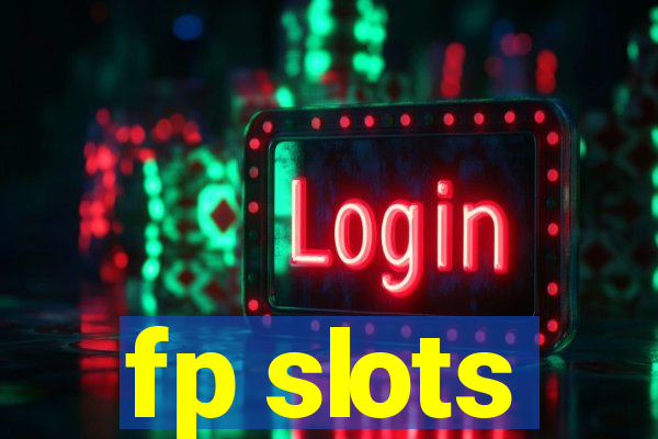 fp slots