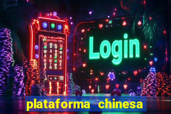 plataforma chinesa de jogo