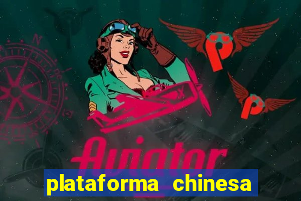 plataforma chinesa de jogo