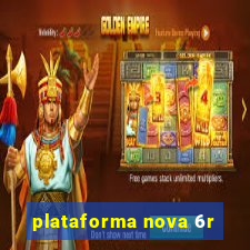 plataforma nova 6r