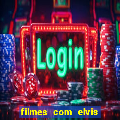 filmes com elvis presley dublado