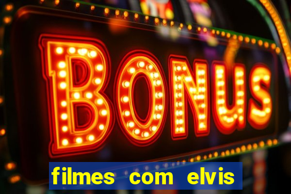 filmes com elvis presley dublado