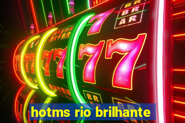 hotms rio brilhante