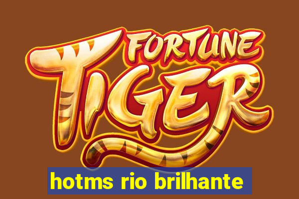 hotms rio brilhante