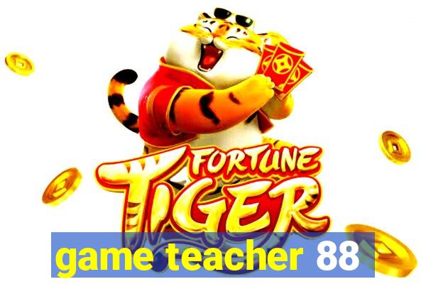 game teacher 88