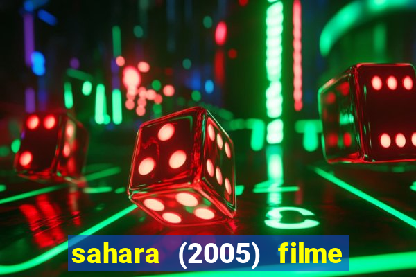 sahara (2005) filme completo dublado