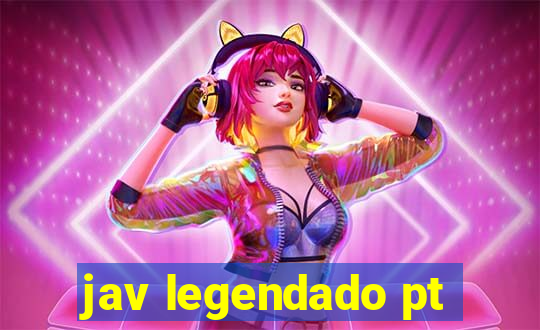 jav legendado pt