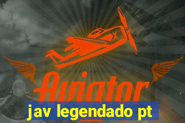 jav legendado pt