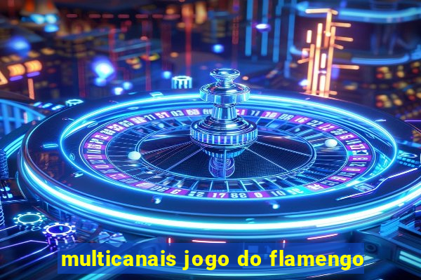 multicanais jogo do flamengo