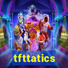 tfttatics