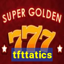 tfttatics