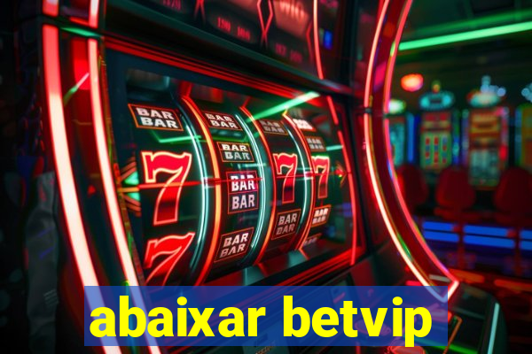 abaixar betvip