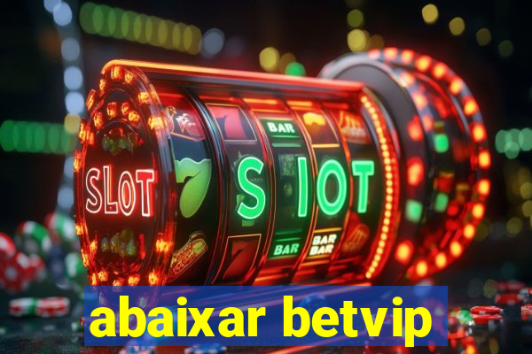 abaixar betvip