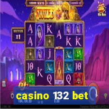 casino 132 bet