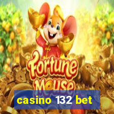 casino 132 bet