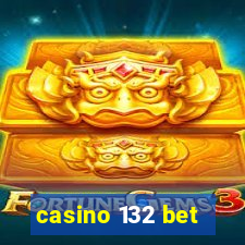 casino 132 bet