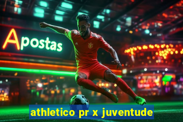 athletico pr x juventude