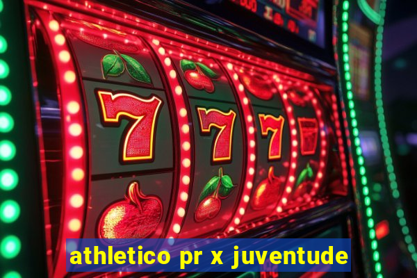 athletico pr x juventude