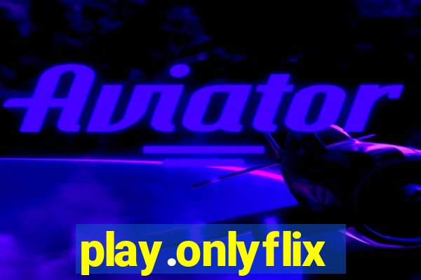 play.onlyflix