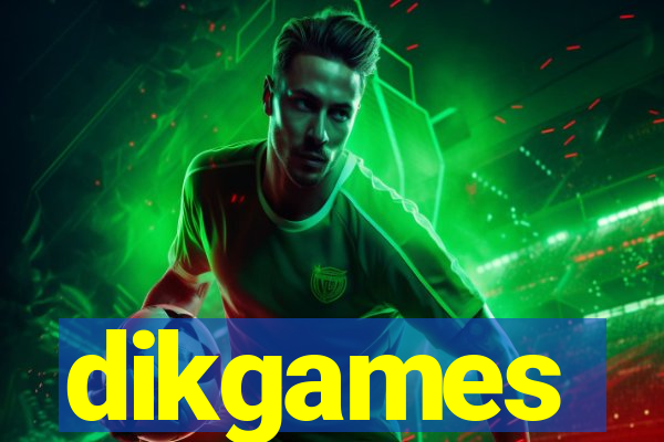 dikgames