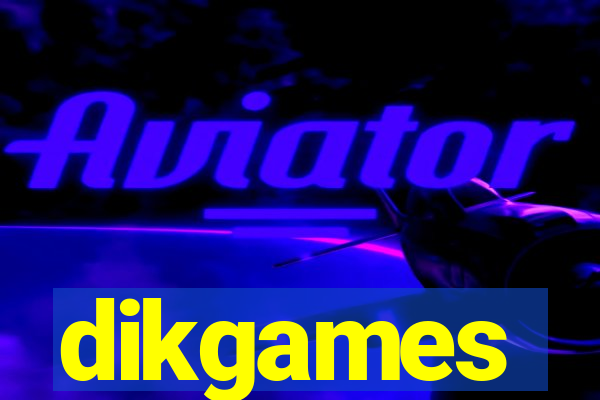 dikgames