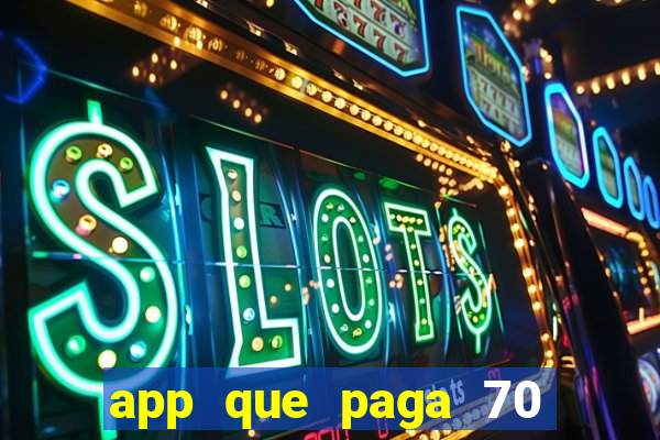 app que paga 70 reais para se cadastrar