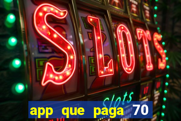 app que paga 70 reais para se cadastrar