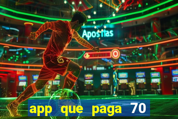 app que paga 70 reais para se cadastrar