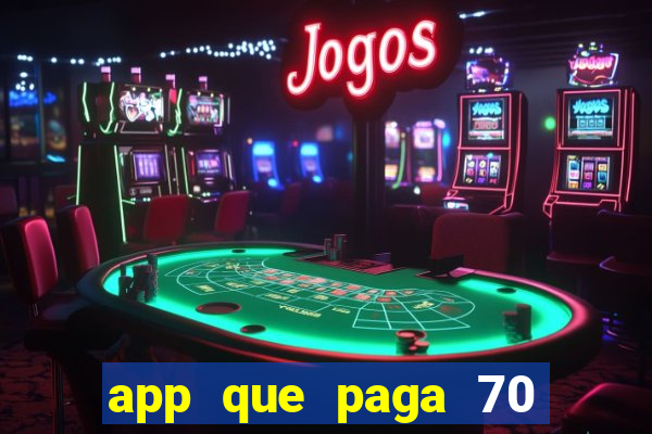 app que paga 70 reais para se cadastrar