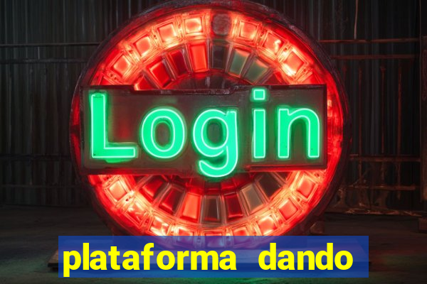 plataforma dando dinheiro no cadastro