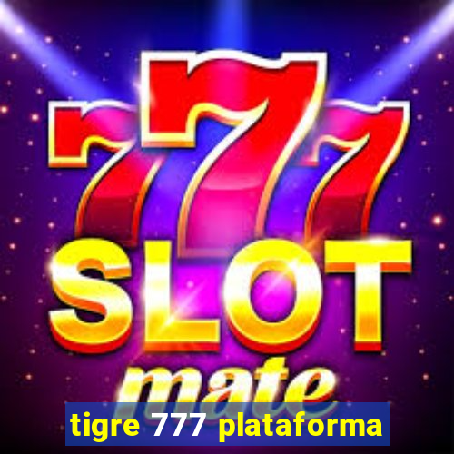 tigre 777 plataforma