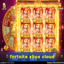 fortnite xbox cloud