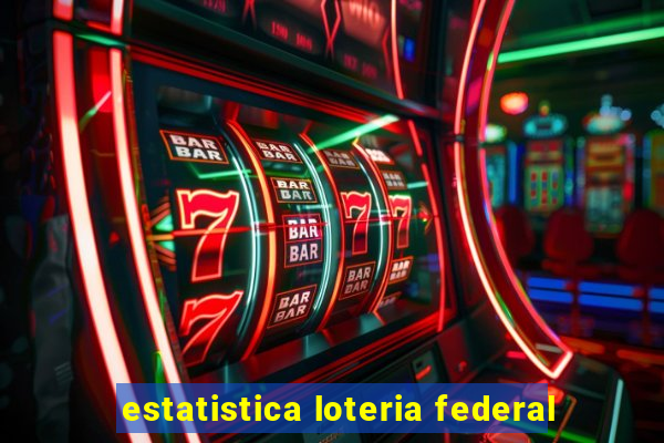 estatistica loteria federal