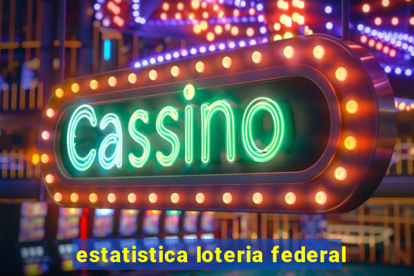 estatistica loteria federal