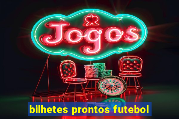 bilhetes prontos futebol