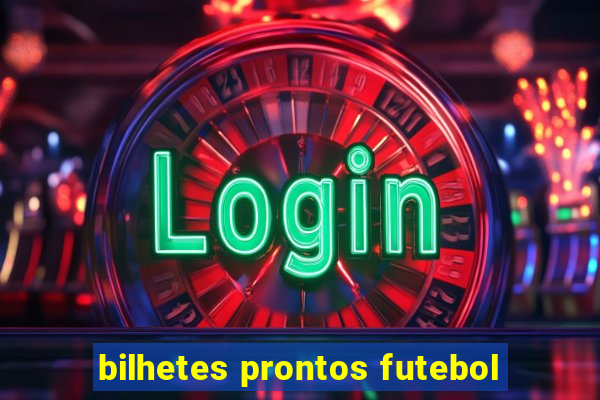 bilhetes prontos futebol