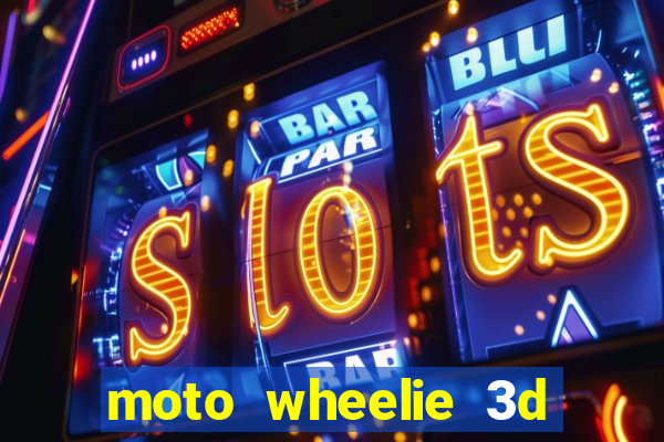 moto wheelie 3d dinheiro infinito 2024