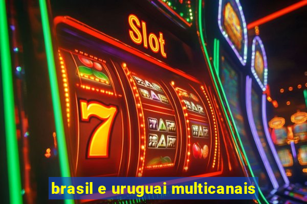 brasil e uruguai multicanais