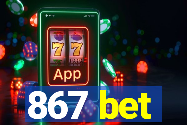 867 bet