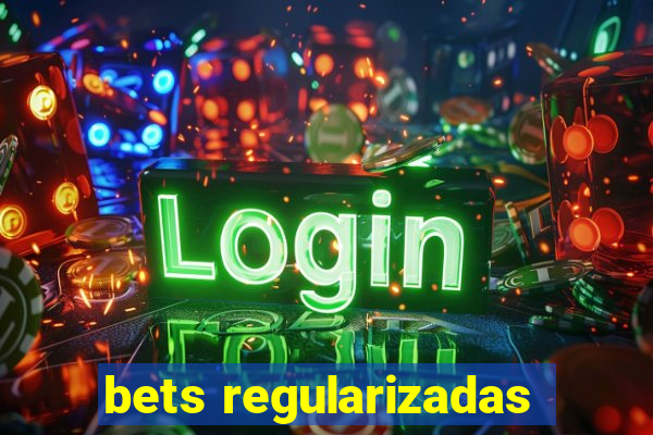 bets regularizadas