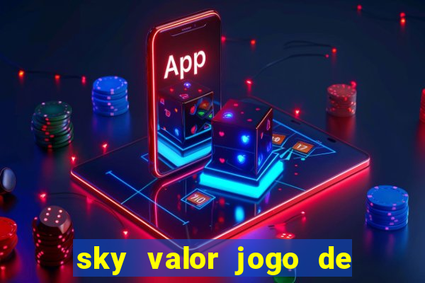 sky valor jogo de ganhar dinheiro