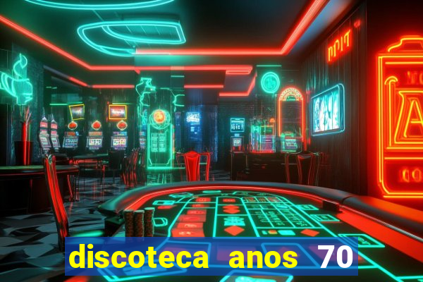 discoteca anos 70 80 90